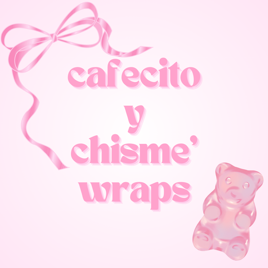 Cafecito y Chisme Wraps - Not for individual sale