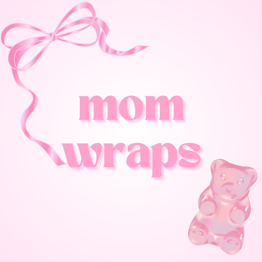 Mom Wraps - Not for individual sale