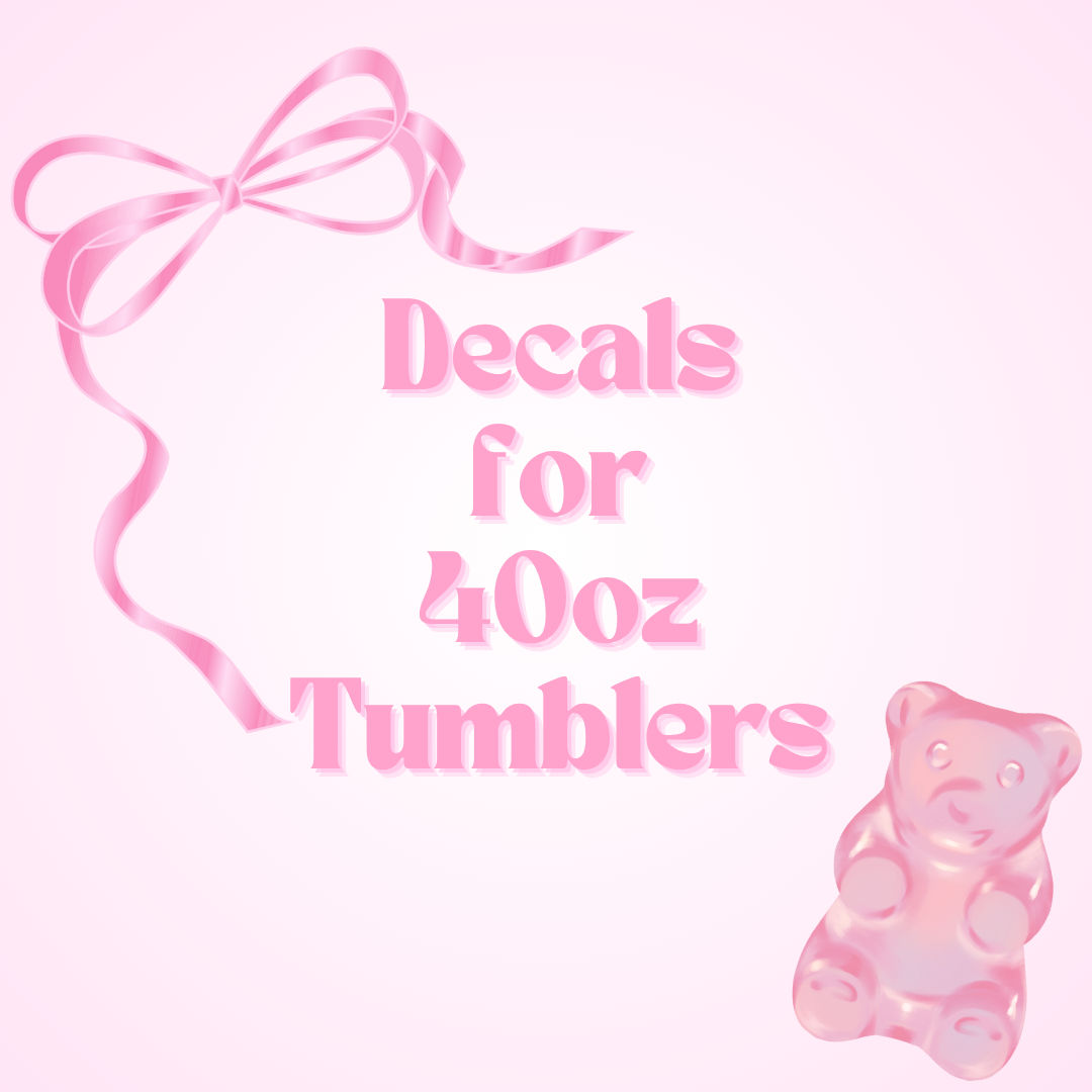 Decals for 40oz Tumblers - Not for individual sale