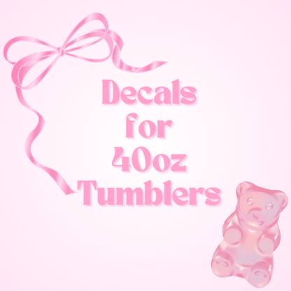 Decals for 40oz Tumblers - Not for individual sale