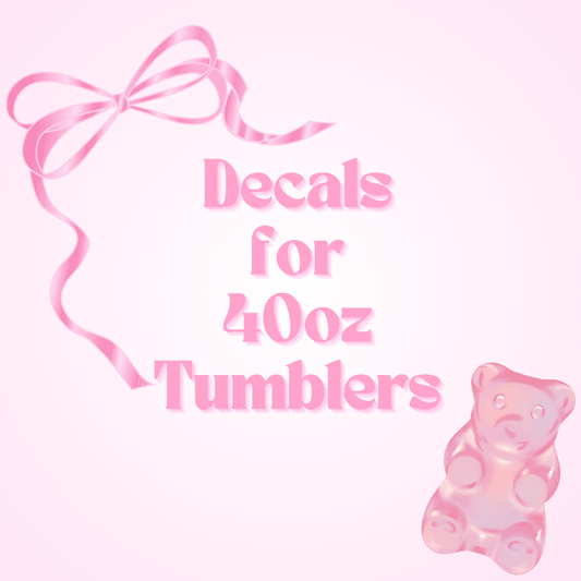 Decals for 40oz Tumblers - Not for individual sale