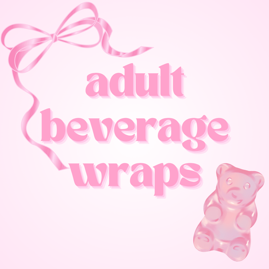 Adult Beverage Wraps - Not for individual sale