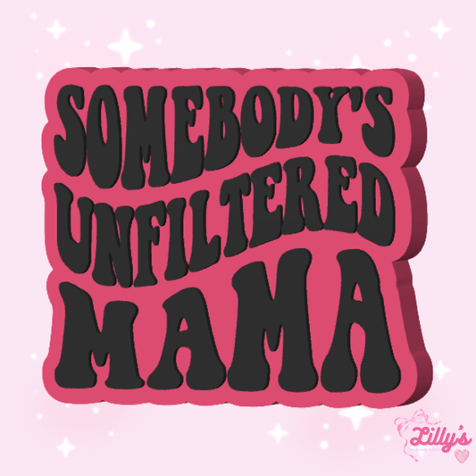 Somebody's Unfiltered Mama Pen Topper
